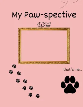 My Paw-spective: A Guided Pet Journal with Prompts, Photos, and Keepsake Pages to Capture Fur-ever Memories for Dogs, Cats, and Pet Lovers. Paperback  Large Print, June 4, 2025